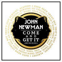 John Newman – Come And Get It [Remixes]