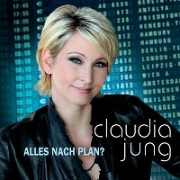 Claudia Jung – Alles nach Plan?