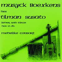 Medelike Consort – Musyck Boexkens des Tilman Susato - Lieder und Tanze des 16. Jh.