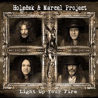 Holeček & Marcel Project – Light Up Your Fire Hi-Res