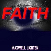 Maxwell Lighten – Faith