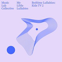 Music Lab Collective, Music Lab Lullabies – Bedtime Lullabies: Kids TV EP2