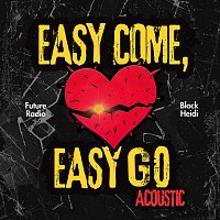 Future Radio, Black Heidi – Easy Come, Easy Go [Acoustic]