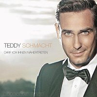 Teddy Schmacht – Darf ich Ihnen nähertreten