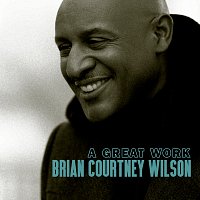 Brian Courtney Wilson – A Great Work