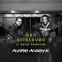 Ben Cristovao, Karol Komenda – Aleiaio [Acoustic]
