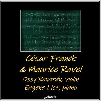 Ossy Renardy, Eugene List – César Franck & Maurice Ravel