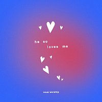 VOUS Worship – He So Loves Me