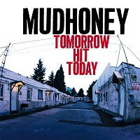 Mudhoney – Tomorrow Hit Today