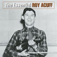 Roy Acuff – The Essential Roy Acuff