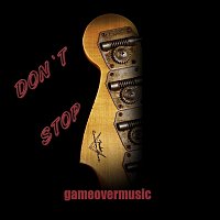 gameovermusic – Don`t Stop gameovermusic