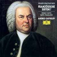 Andrei Gavrilov – J.S. Bach: French Suites Nos. 1-6 [Andrei Gavrilov — Complete Recordings on Deutsche Grammophon, Vol. 2]
