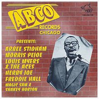 Arbee Stidham, Morris Pejoe, Louis Myers & The Aces, Herby Joe, Freddie Hall – ABCO Records Chicago