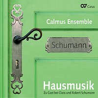 Calmus Ensemble – Hausmusik. Zu Gast bei Robert und Clara Schumann