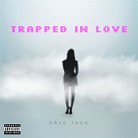 Daye Jack – Trapped In Love