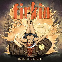 Firkin – Into the Night