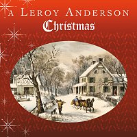 Leroy Anderson – A Leroy Anderson Christmas