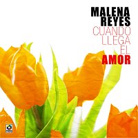 Malena Reyes – Cuando Llega el Amor