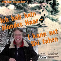 Volker Kuster – Ich hab kein blondes Haar - I kann net Ski fahrn