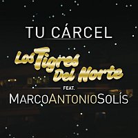 Los Tigres Del Norte, Marco Antonio Solís – Tu Cárcel