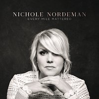 Nichole Nordeman – Every Mile Mattered