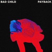 BAD CHILD – Payback