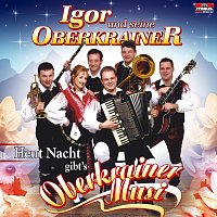 Igor und seine Oberkrainer – Heut Nacht gibt’s Oberkrainer Musi