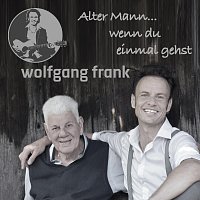 Wolfgang Frank – Alter Mann - wenn du einmal gehst