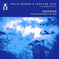 Philip George, Truth Be Told, Hannah Boleyn – Voodoo [Philip George VIP Mix]