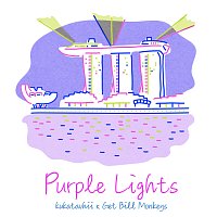 Kukatachii, Get Bill Monkeys – Purple Lights