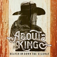About Kings – Heaven on Down the Highway