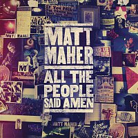 Matt Maher – All The People Said Amen