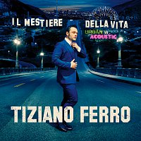 Tiziano Ferro – Il Mestiere Della Vita Urban Vs Acoustic [Special Edition]