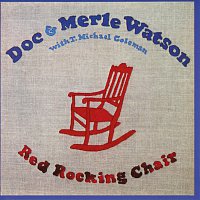 Doc & Merle Watson, T. Michael Coleman – Red Rocking Chair