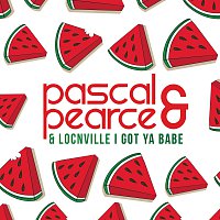 Pascal & Pearce, Locnville – I Got Ya Babe