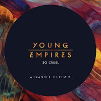 Young Empires – So Cruel [Alixander III Remix]
