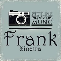Frank Sinatra – Picture The Music