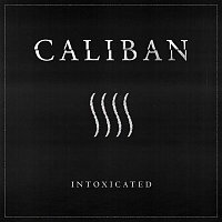 Caliban – Intoxicated
