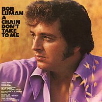 Bob Luman – A Chain Don't Take to Me