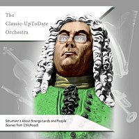 The Classic-UpToDate Orchestra – Schumann´s About Strange Lands and People