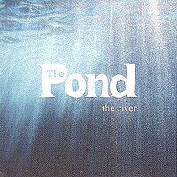 The Pond – The River