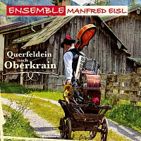 Ensemble Manfred Eisl – Querfeldein nach Oberkrain