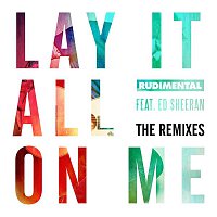 Rudimental – Lay It All On Me (feat. Ed Sheeran) [The Remixes]