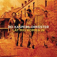 Bo Kaspers Orkester – Lat mig komma in