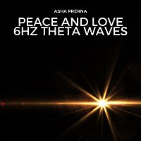 Asha Prerna – Peace and Love - 6Hz Theta Waves