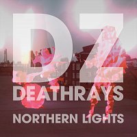 DZ Deathrays – Northern Lights