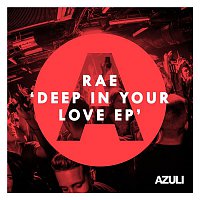 Rae – Deep In Your Love EP