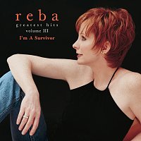 Reba McEntire – Greatest Hits Volume III - I'm A Survivor