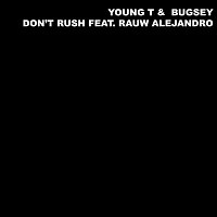 Young T & Bugsey x Rauw Alejandro – Don't Rush (Remix)