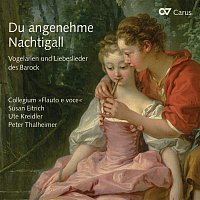 Susan Eitrich, Ute Kreidler, Collegium "Flauto e voce", Peter Thalheimer – Du angenehme Nachtigall. Vogelarien und Liebeslieder des Barock